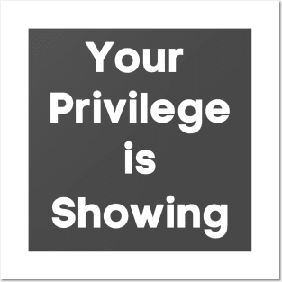 Your Privilege is Showing (white bold) Posters and Art